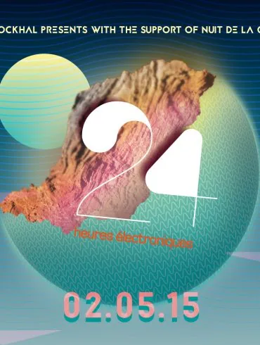 24 Heures Electroniques : Samedi 2 mai 2015 Au Centre de ressources & au Floor de la Rockhal