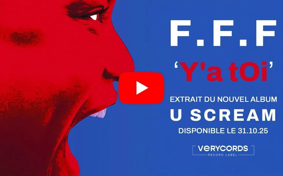 F.F.F dévoile 'Y'a Toi', avant l'album U SCREAM