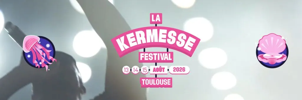 La Kermesse Festival Toulouse 2026 : trois jours de folie en Occitanie 4 La Kermesse Festival Toulouse 2026 : trois jours de folie en Occitanie
