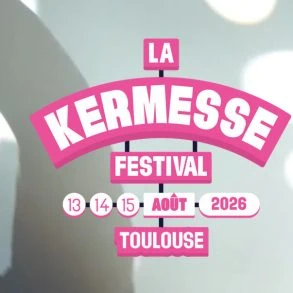 La Kermesse Festival Toulouse 2026 : trois jours de folie en Occitanie