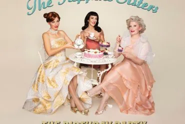 The Puppini Sisters célèbrent 20 ans avec The Birthday Party 2 The Puppini Sisters célèbrent 20 ans avec The Birthday Party