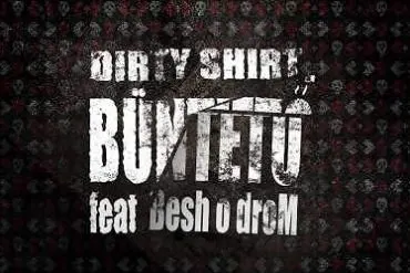 Dirty Shirt et Besh o droM unissent leurs forces dans un single explosif : « Büntető » 20 Dirty Shirt et Besh o droM unissent leurs forces dans un single explosif : « Büntető »