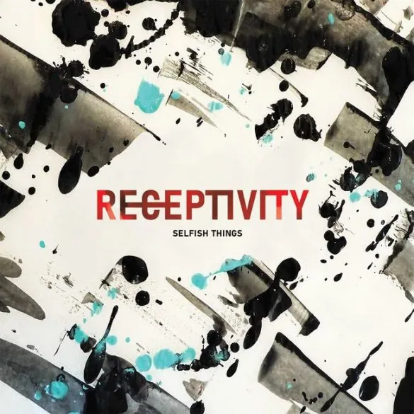 SELFISH THINGS DÉVOILE « EFFIGY » ET ANNONCE SON NOUVEL ALBUM RECEPTIVITY 2 SELFISH THINGS DÉVOILE « EFFIGY » ET ANNONCE SON NOUVEL ALBUM RECEPTIVITY